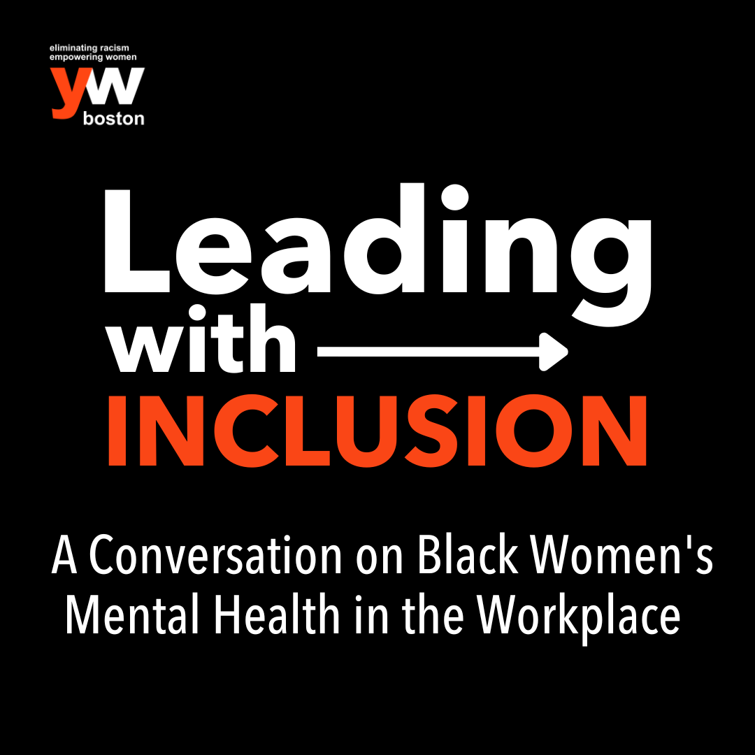 Leading with Inclusion: A Conversation on Black Women’s Mental Health in the Workplace 